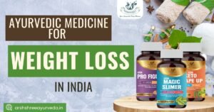 Ayurvedic Medicine for Weight Loss in India
